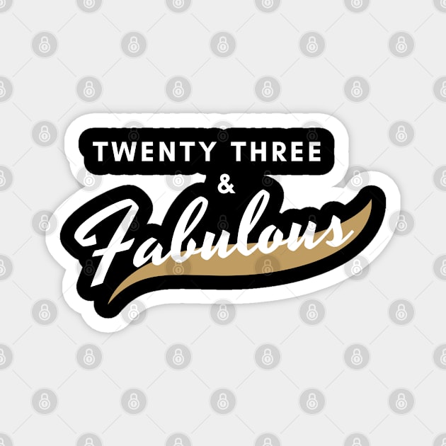 Twenty three & Still Fabulous Retro greatness Magnet by Hohohaxi