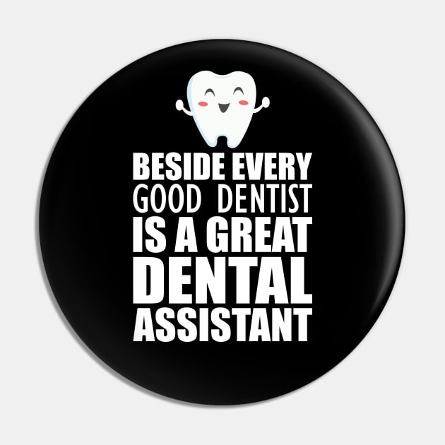 Dental Assistant - Beside every good dentist is a great dental assistant Pin by KC Happy Shop