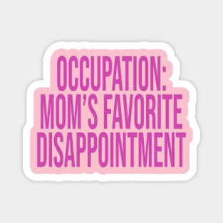 Occupation: Mom's Favorite Disappointment Mother Lover Magnet