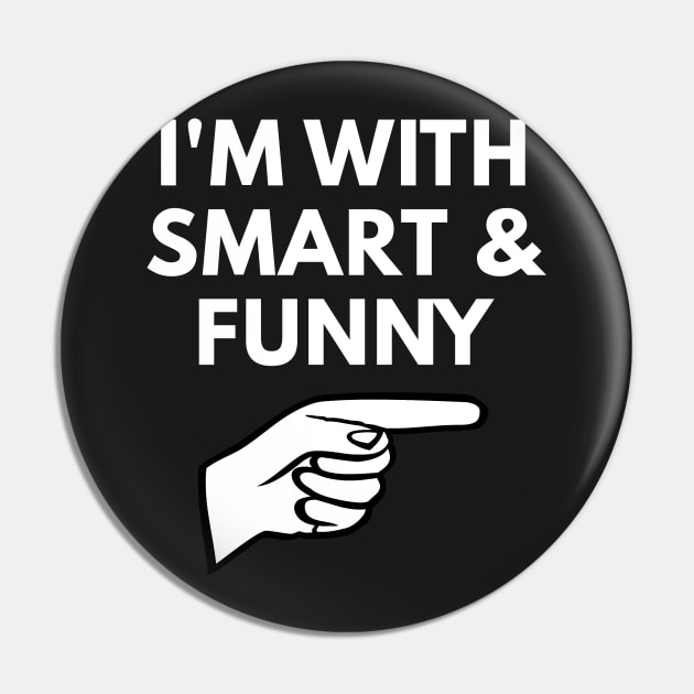 I'm With Smart and Funny - Eric Pin by coffeeandwinedesigns