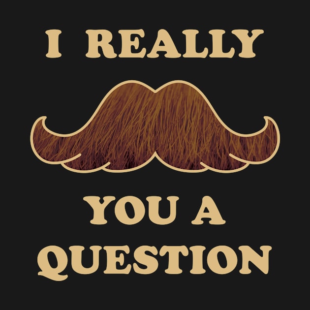 Mustache You A Question by Heyday Threads