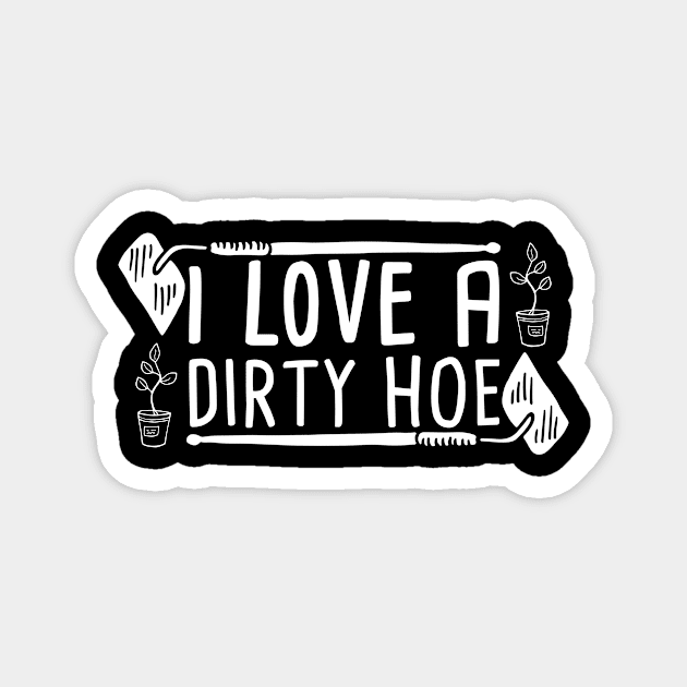 Funny Gardening Gardener Garden Horticulturist Dirty Tool Magnet by merchmafia