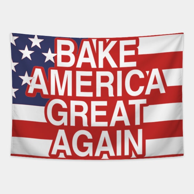 Bake America Great Again Tapestry by Yule