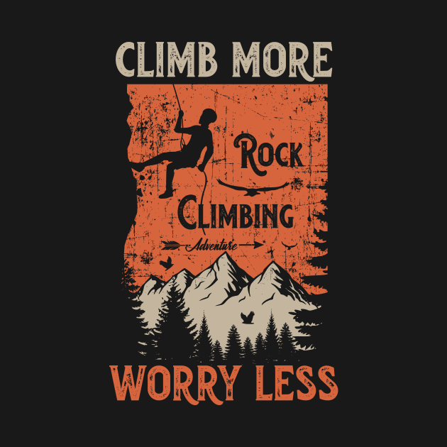 Rock climbing adventure distressed look quote Climb more worry less by HomeCoquette