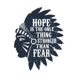 American Native Chief Head. Motivational Text. Hope Is Strong T-Shirt