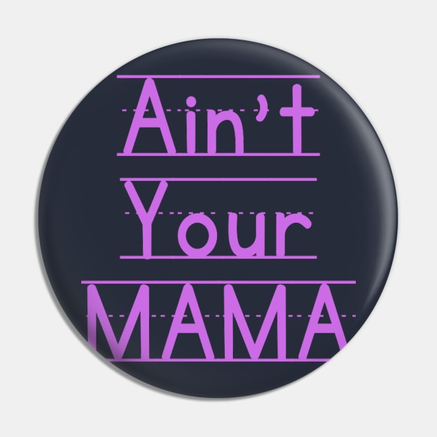 Ain't Your Mama Funny Human Right Slogan Man's & Woman's Pin by Salam Hadi