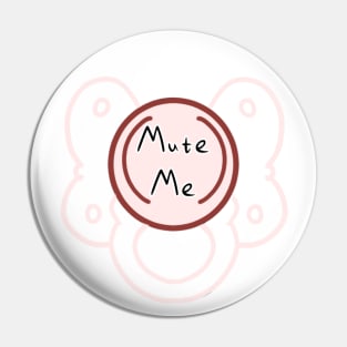 Mute Me Pin