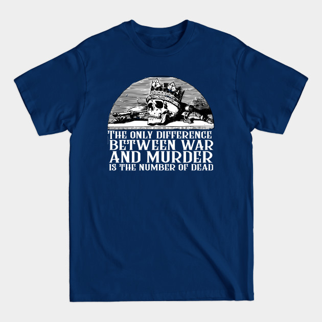 Discover First Law Quote - The Only Difference Between War and Murder is the Number of Dead Joe Abercrombie - Book Quote - T-Shirt