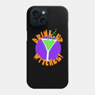 Drink Up Witches - Funny Halloween Phone Case