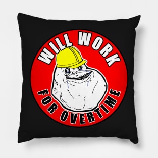 Will Work For Overtime Pillow