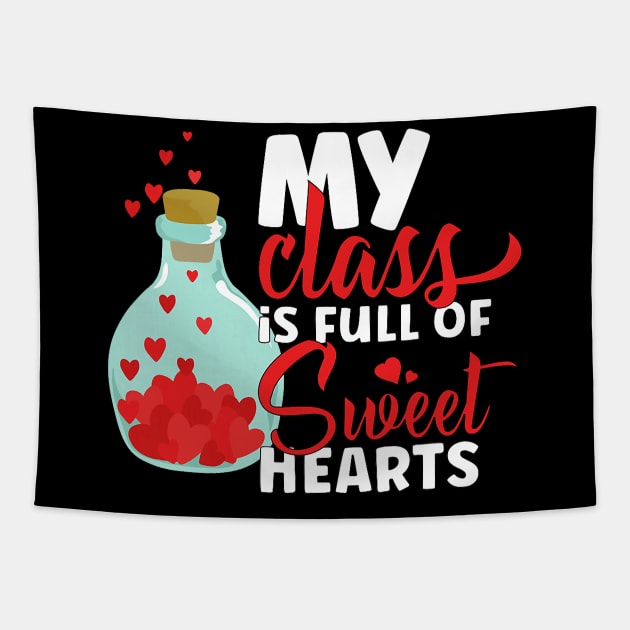 Cute My Class is Full Of Sweethearts Valentines Day Teacher Tapestry by jadolomadolo