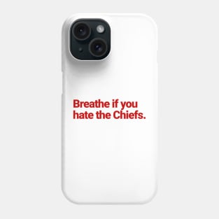 Breathe if you hate the Chiefs Phone Case