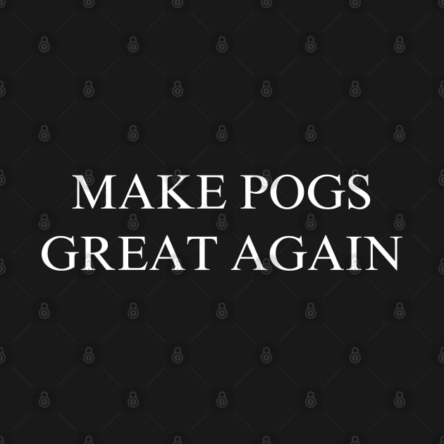 Make Pogs Great Again by coyoteandroadrunner