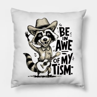 Be in Awe of My Tism - Country Raccoon with Guitar Pillow