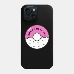 Donut Give Up Phone Case