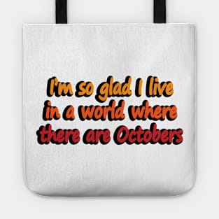 I’m so glad I live in a world where there are Octobers Tote
