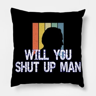 Will You Shut Up Man, Just Shut Up Man, Will You Shut Up Man Biden, Shut Up Man Pillow