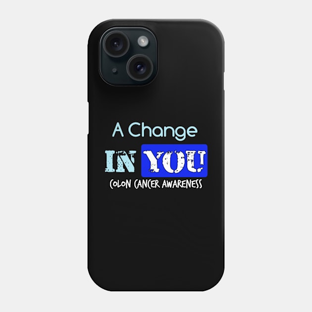 A Change in You colon cancer symptoms awareness Phone Case by YourSelf101