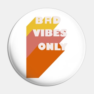 Bad Vibes Only Pin