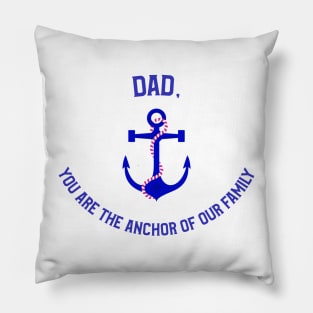 Dad, You Are The Anchor of Our Family Pillow