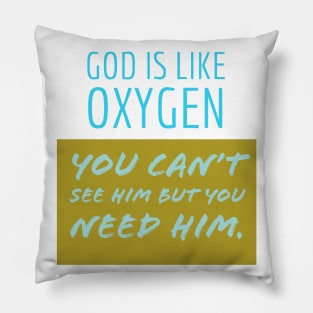 God is like Oxygen Pillow