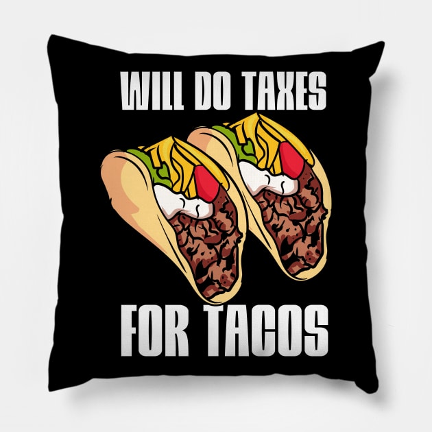 Will Do Taxes For Tacos Pillow by maxcode