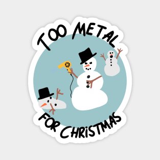 Too Metal For Christmas Magnet