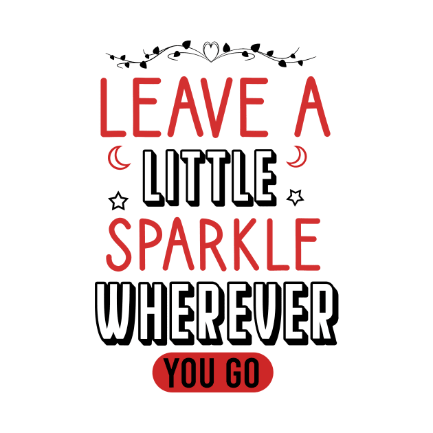 Leave a little sparkle wherever you go by cypryanus