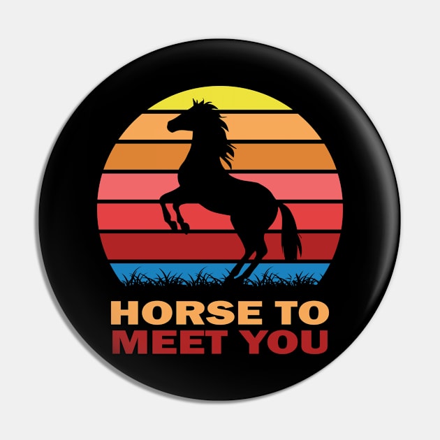 Horse to meet you Pin by RockyDesigns