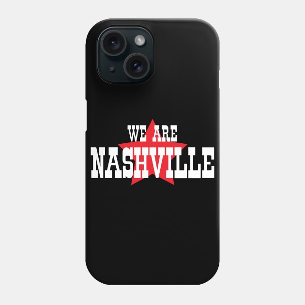 We Are Nashville Phone Case by myoungncsu