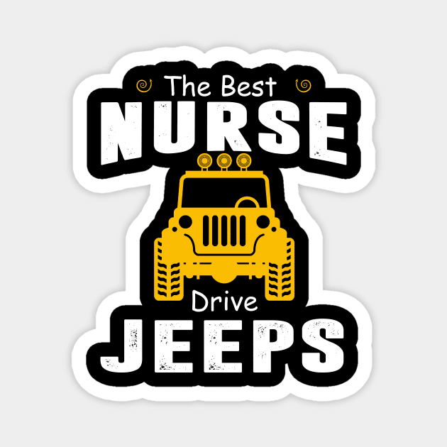 The Best Nurse Drive Jeeps Jeep Lover Magnet by Liza Canida