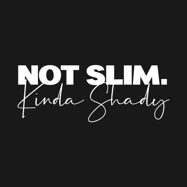 Not Slim Kinda Shady Funn Tshirt by ZachTheDesigner