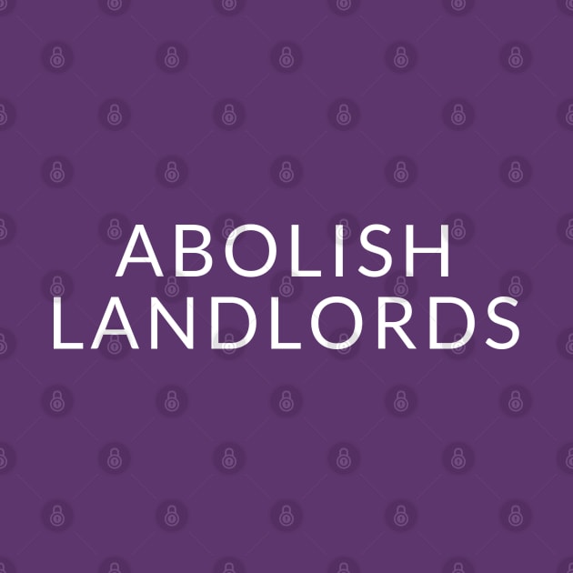 White text: Abolish Landlords, Style B by Bri the Bearded Spoonie Babe