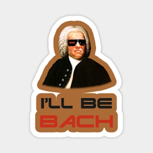 I'll Be Bach Magnet