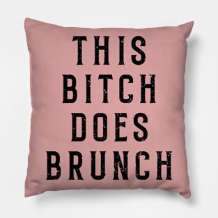 This Bitch Does Brunch Pillow