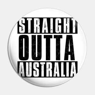 STRAIGHT OUTTA AUSTRALIA Pin