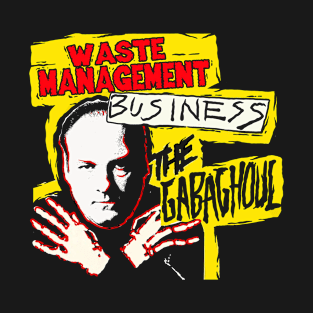 I AM IN THE WASTE MANAGEMENT BUISNESS T-Shirt