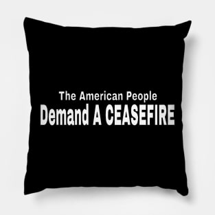 The American People DEMAND A CEASEFIRE - Front Pillow