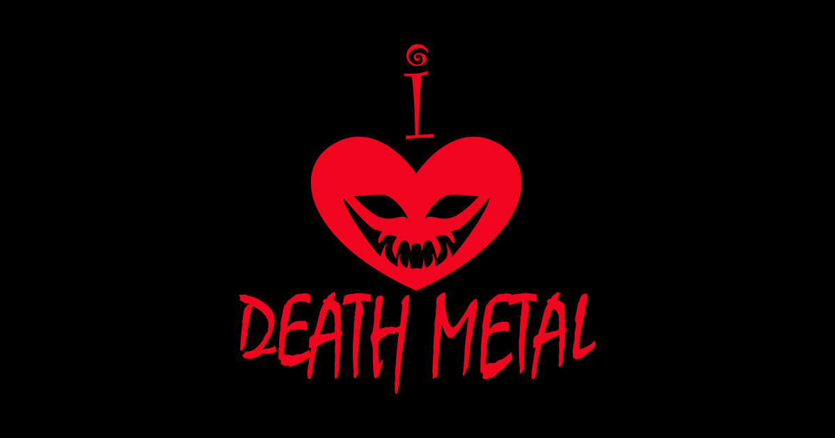 I Love Death Metal Death Metal Posters and Art Prints TeePublic