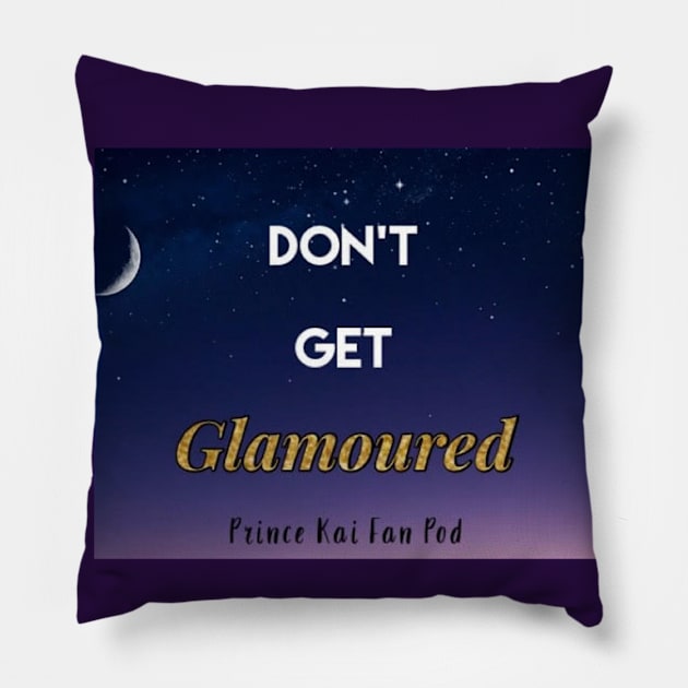 Don't Get Glamoured Pillow by Prince Kai Fan Pod: A Marissa Meyer Book Club Podcast