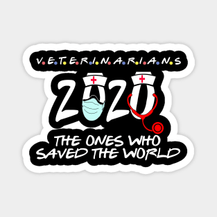 veterinarians the ones who saved the world 2020 heroes gift Magnet