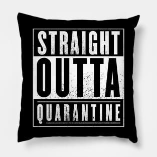 Straight Outta Quarantine Pillow