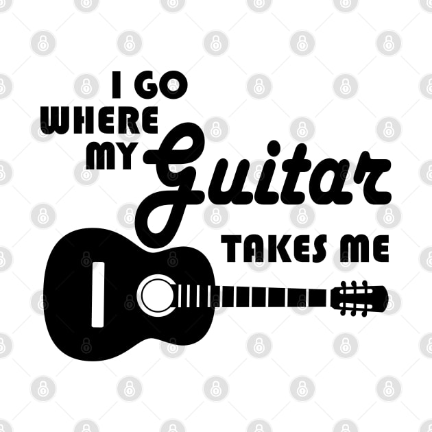 Guitar Player - I Go Where My Guitar Takes Me by shirtonaut