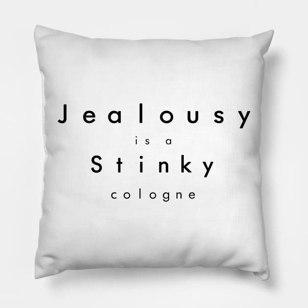 Jealousy is a Stinky Cologne Pillow by Malarkey