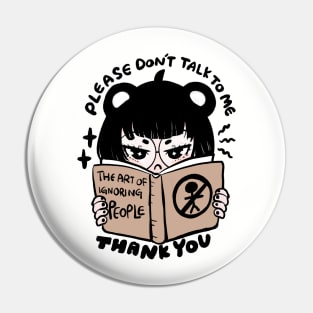 Please Don't Talk to Me! Pin
