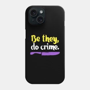 Be They Do Crime Phone Case