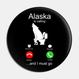 Alaska is Calling and I must Go Pin