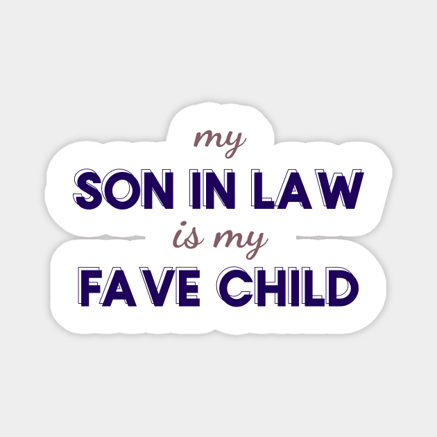 My Son-in-Law is My Favorite Child" - Funny Mother-in-Law Gift Idea Magnet by emmamarlene