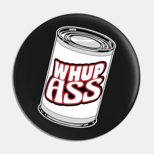 Can of Whup Ass Pin