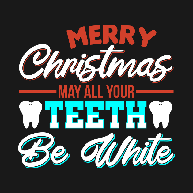 May All Your Teeth Be White Dentist Dental Gift by 2blackcherries